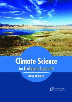 Mary D'Souza - Climate Science: An Ecological Approach, Inbunden. Tillgänglighet: Lägg i varukorg