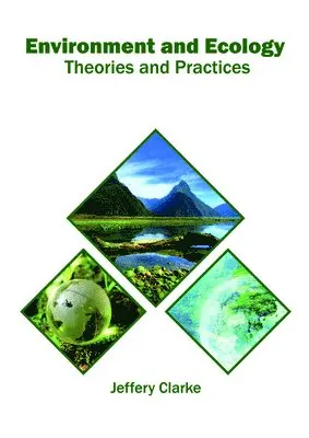 Jeffery Clarke - Environment and Ecology: Theories and Practices, Inbunden. Tillgänglighet: Lägg i varukorg