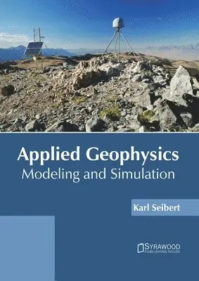 Karl Seibert - Applied Geophysics: Modeling and Simulation, Inbunden. Tillgänglighet: Lägg i varukorg