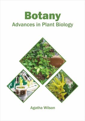 Agatha Wilson - Botany: Advances in Plant Biology, Inbunden