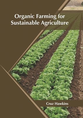 Cruz Hawkins - Organic Farming for Sustainable Agriculture, Inbunden. Tillgänglighet: Lägg i varukorg