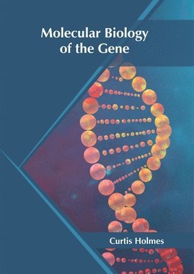 Curtis Holmes - Molecular Biology of the Gene, Inbunden