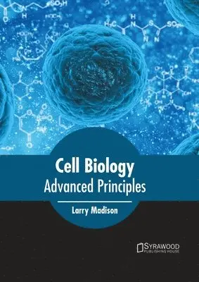 Larry Madison - Cell Biology: Advanced Principles, Inbunden. Tillgänglighet: Lägg i varukorg