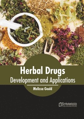 Melissa Gould - Herbal Drugs: Development and Applications, Inbunden