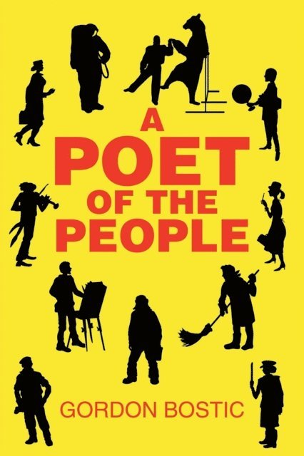 Gordon Bostic - Poet of the People, E-bok