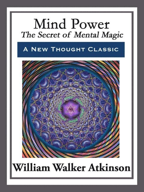 William Walker Atkinson - Mind Power, E-bok