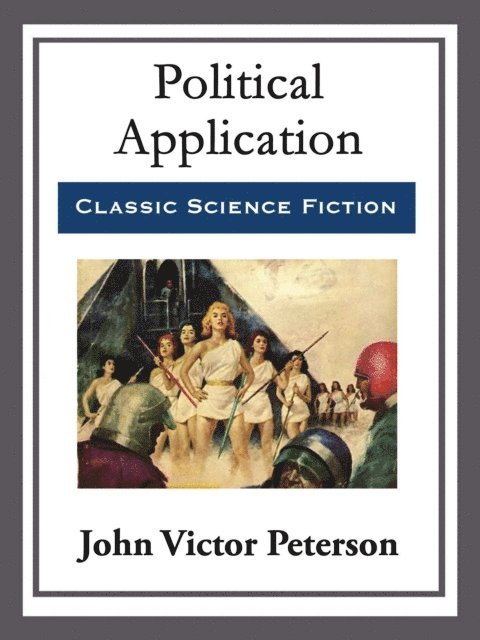 John Victor Peterson - Political Application, E-bok