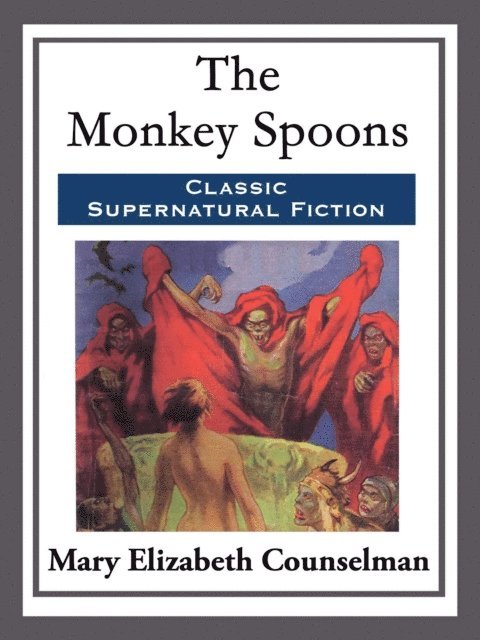 Mary Elizabeth Counselman - Monkey Spoons, E-bok
