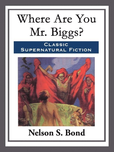 Nelson S. Bond - Where Are You Mr. Biggs?, E-bok