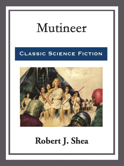 Robert J. Shea - Mutineer, E-bok