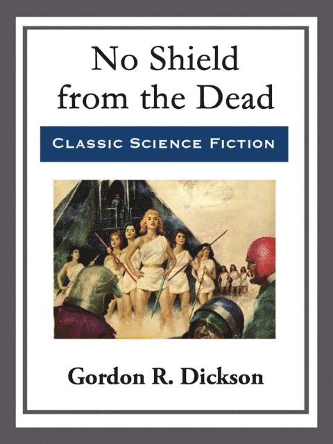 Gordon R. Dickson - No Shield from the Dead, E-bok
