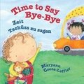 Time to Say Bye-Bye: Zeit Tsch�ss zu sagen: Babl Children's Books in German and English