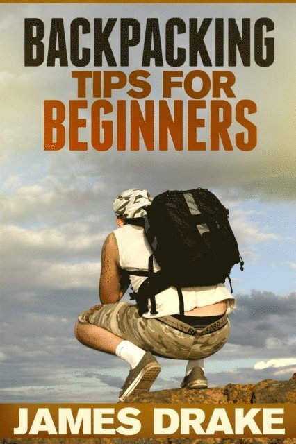 James Drake - Backpacking Tips For Beginners, E-bok