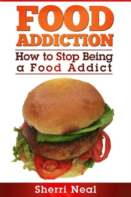 Sherri Neal - Food Addiction, E-bok