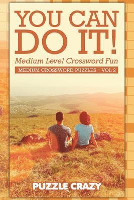 You Can Do It! Medium Level Crossword Fun Vol 2