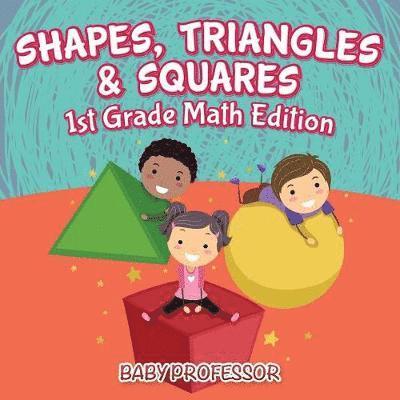 Shapes, Triangles & Squares 1st Grade Math Edition