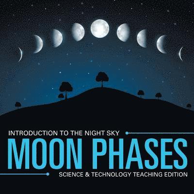 Moon Phases Introduction to the Night Sky Science & Technology Teaching Edition