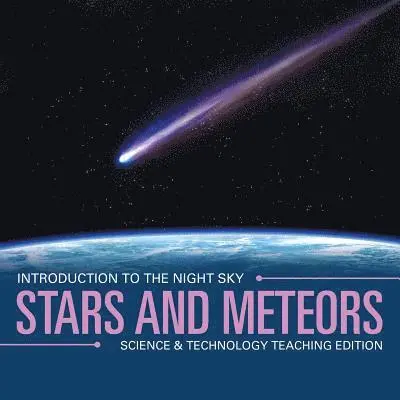 Stars and Meteors Introduction to the Night Sky Science & Technology Teaching Edition