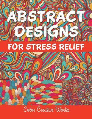 Color Creative Works - Abstract Designs For Stress Relief, Häftad. Tillgänglighet: Lägg i varukorg