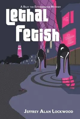 Jeffrey Alan Lockwood - Lethal Fetish: A Riley the Exterminator Mystery, Häftad. Tillgänglighet: Lägg i varukorg