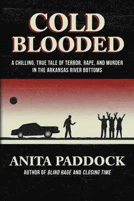 Anita Paddock - Cold Blooded: A chilling, true tale of terror, rape, and murder in the Arkansas River bottoms, Häftad. Tillgänglighet: Lägg i varukorg