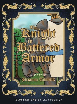 Brianna Tibbetts - Knight in Battered Armor, Inbunden