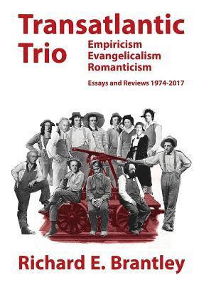 Richard E. Brantley - Transatlantic Trio: Empiricism, Evangelicalism, Romanticism: Essays and Reviews, 1974-2017, Häftad