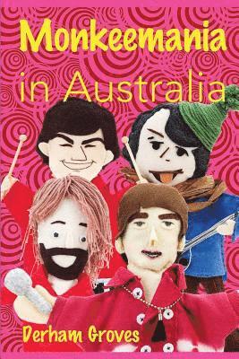 Derham Groves - Monkeemania in Australia: Celebrating the 50th Anniversary of The Monkees' Australian Tour in 1968, Häftad