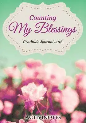 Activinotes - Counting My Blessings Gratitude Journal 2016, Häftad. Tillgänglighet: Lägg i varukorg
