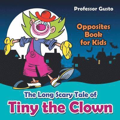Gusto - Long Scary Tale of Tiny the Clown Opposites Book for Kids, Häftad. Tillgänglighet: Lägg i varukorg