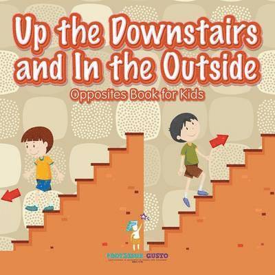Gusto - Up the Downstairs and In the Outside Opposites Book for Kids, Häftad. Tillgänglighet: Lägg i varukorg