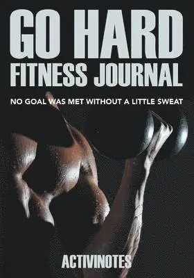 Activinotes - Go Hard Fitness Journal - No Goal Was Met Without A Little Sweat, Häftad. Tillgänglighet: Lägg i varukorg