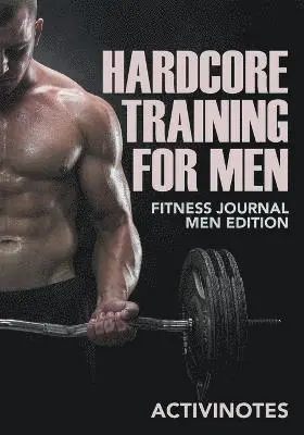 Activinotes - Hardcore Training For Men - Fitness Journal Men Edition, Häftad. Tillgänglighet: Lägg i varukorg