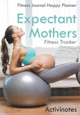 Activinotes - Expectant Mothers Fitness Tracker - Fitness Journal Happy Planner, Häftad. Tillgänglighet: Lägg i varukorg