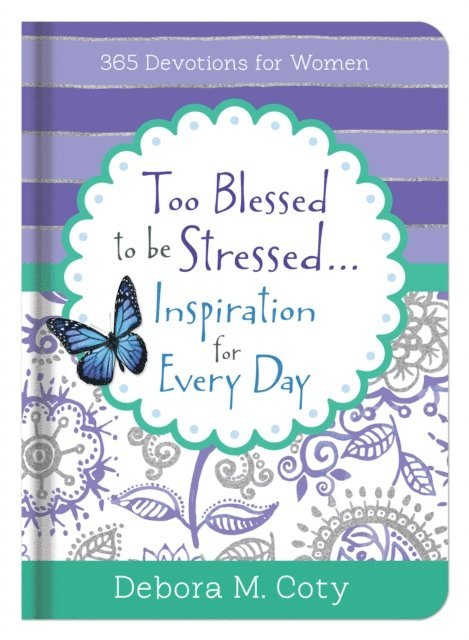Debora M. Coty - Too Blessed To Be Stressed. . .Inspiration for Every Day, E-bok