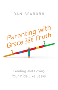 Parenting with Grace and Truth