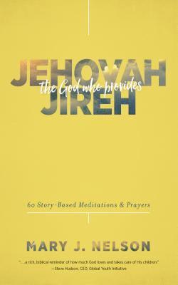 Mary J. Nelson - Jehovah-Jireh: The God Who Provides, E-bok