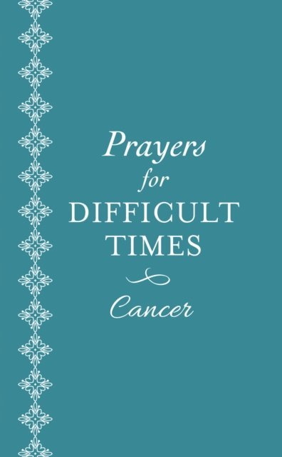 Ellyn Sanna - Prayers for Difficult Times: Cancer, E-bok
