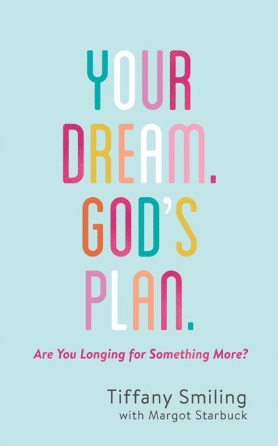 Margot Starbuck, Tiffany Smiling - Your Dream. God's Plan., E-bok