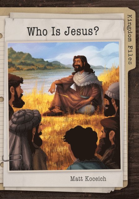 Matt Koceich - Kingdom Files: Who Is Jesus?, E-bok