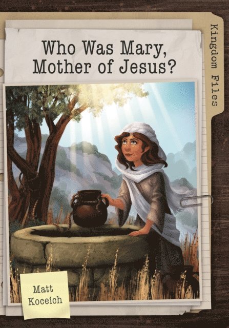 Matt Koceich - Kingdom Files: Who Was Mary, Mother of Jesus?, E-bok