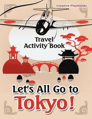 Creative - Let's All Go to Tokyo! Travel Activity Book, Häftad. Tillgänglighet: Lägg i varukorg