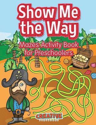 Creative - Show Me the Way Mazes Activity Book for Preschoolers, Häftad. Tillgänglighet: Lägg i varukorg