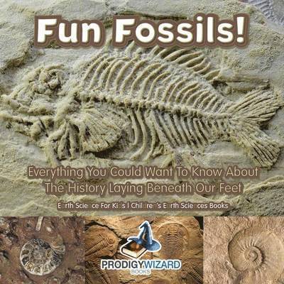 Prodigy - Fun Fossils! - Everything You Could Want to Know about the History Laying Beneath Our Feet. Earth Science for Kids. - Children's Earth Sciences Books, Häftad. Tillgänglighet: Lägg i varukorg