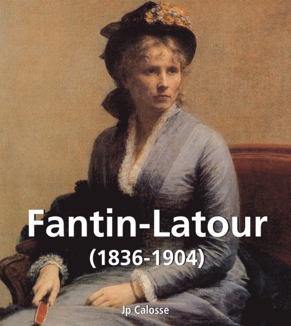 Jp. A. Calosse - Fantin-Latour (1836-1904), E-bok. Tillgänglighet: Lägg i varukorg