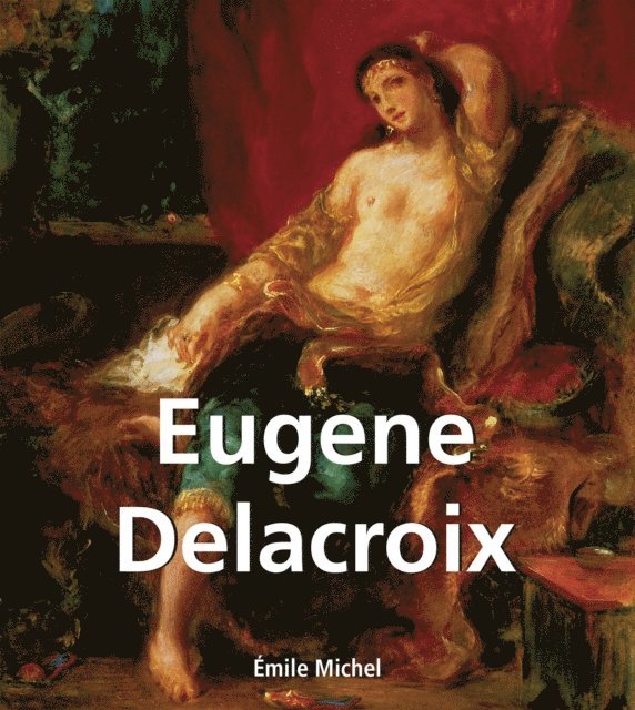 Emile Michel - Eugene Delacroix, E-bok. Tillgänglighet: Lägg i varukorg