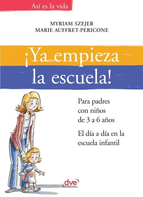 Marie Auffret-Pericone, Myriam Szejer - ¡Ya empieza la escuela!. Para padres con niños de 3 a 6 años. El día a día en la escuela infantil, E-bok. Tillgänglighet: Lägg i varukorg