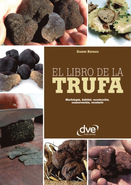 Gianni Ravazzi - El libro de la trufa. Morfología, hábitat, recolección, conservación, recetario, E-bok. Tillgänglighet: Lägg i varukorg