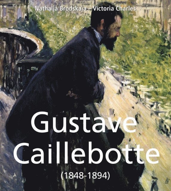 Victoria Charles, Nathalia Brodskaia - Gustave Caillebotte (1848-1894), E-bok. Tillgänglighet: Lägg i varukorg