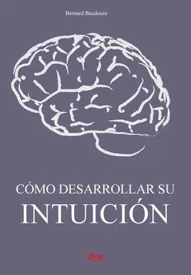 Bernard Baudouin - Cómo desarrollar su intuición, Häftad. Tillgänglighet: Lägg i varukorg